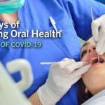 New Ways of Practicing Oral Health in the Age of COVID-19
