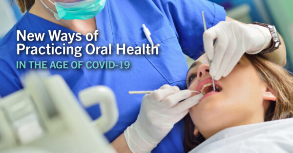 New Ways of Practicing Oral Health in the Age of COVID-19